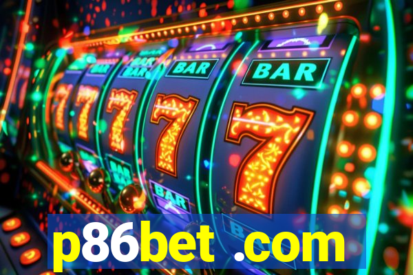 p86bet .com